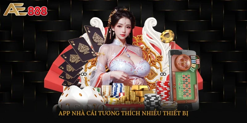 App nhà cái tương thích nhiều thiết bị