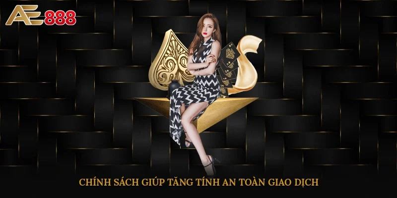 Chính sách giúp tăng tính an toàn giao dịch