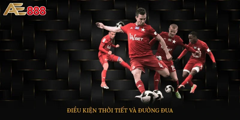 Điều kiện thời tiết và đường đua
