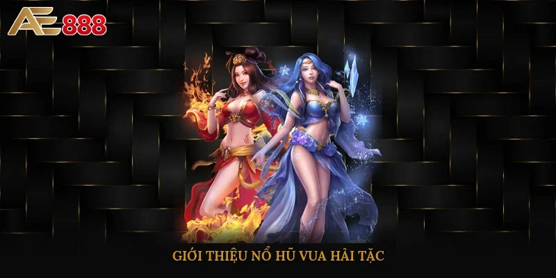 Giới thiệu nổ hũ Vua Hải Tặc