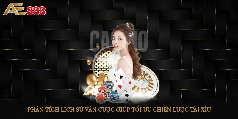Phân tích lịch sử ván cược giúp tối ưu chiến lược tài xỉu