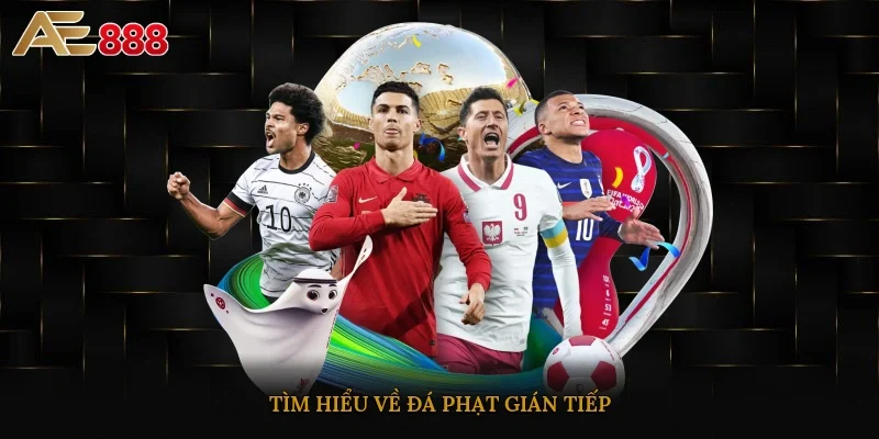 Tìm hiểu về đá phạt gián tiếp