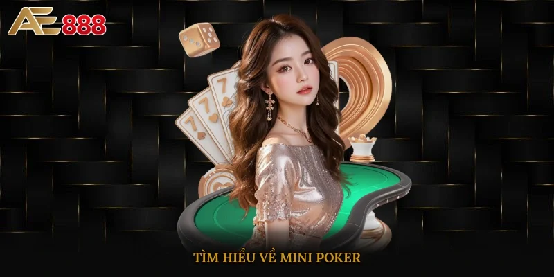 Tìm hiểu về Mini Poker