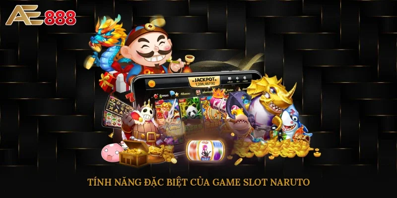 Tính năng đặc biệt của game slot Naruto