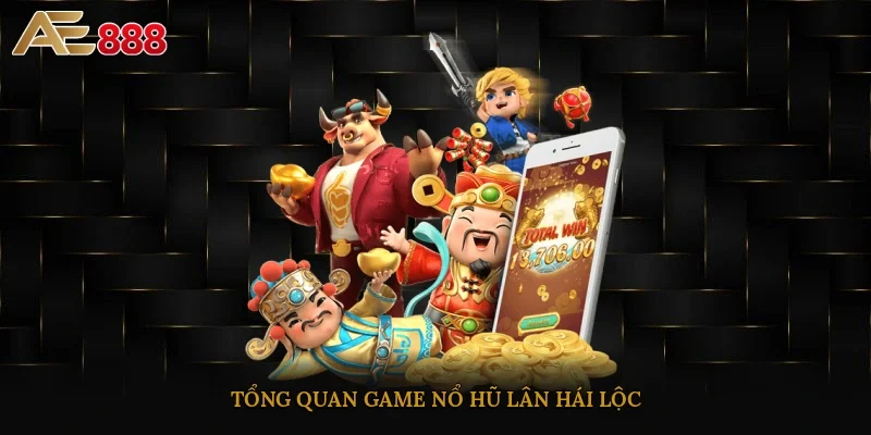 Tổng quan game nổ hũ lân hái lộc