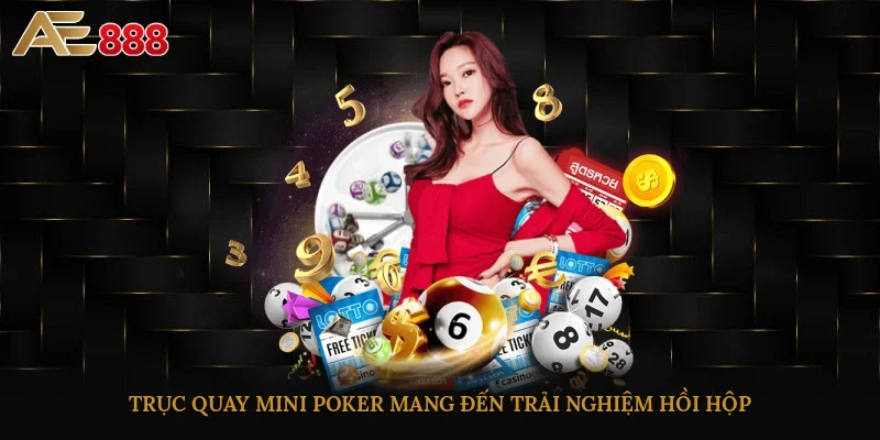 Trục quay Mini Poker mang đến trải nghiệm hồi hộp