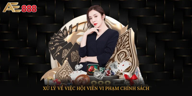 Xử lý về việc hội viên vi phạm chính sách